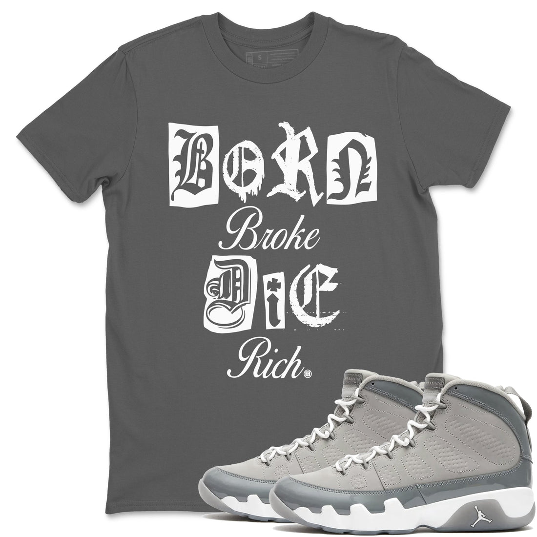 Born Broke Die Rich Sneaker Tees - Air Jordan 9 Cool Grey