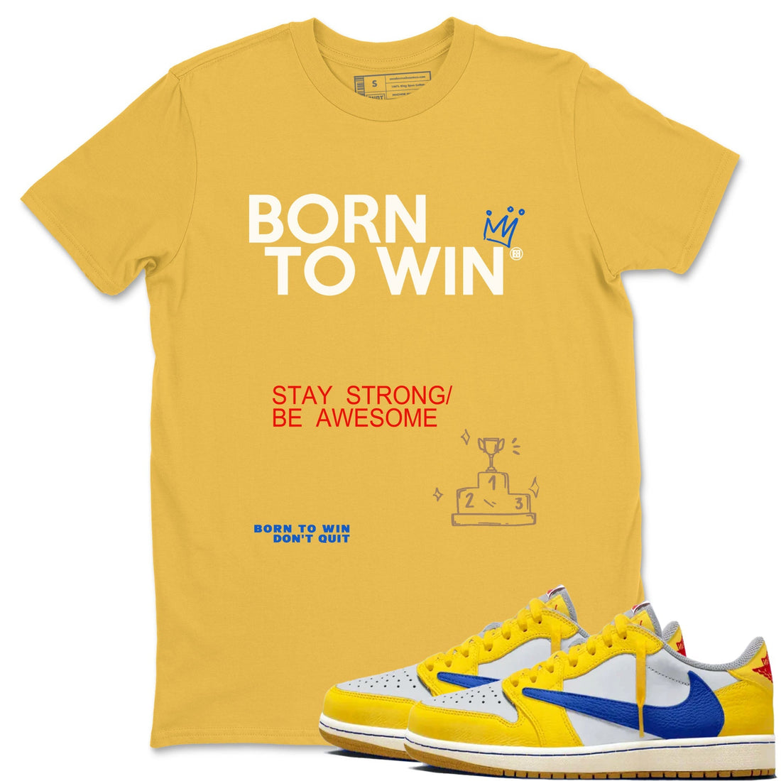 Born To Win Sneaker Tees - Air Jordan 1 Travis Scott Canary