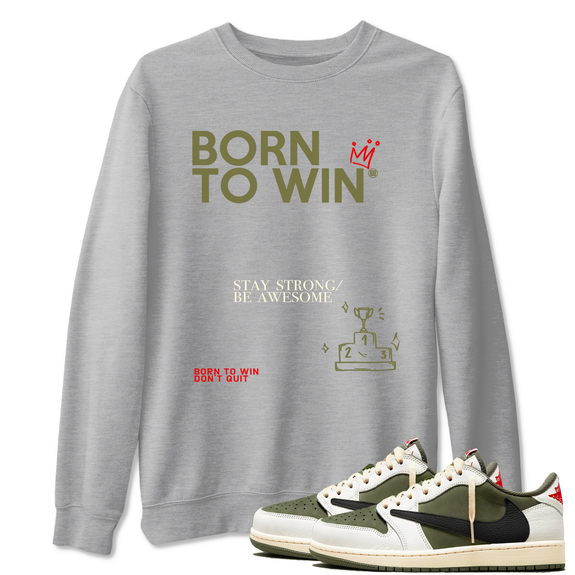 Born To Win Sneaker Tees - Air Jordan 1 Travis Scott Medium Olive