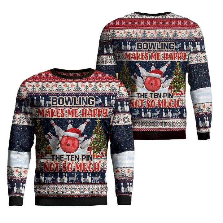 Bowling Makes Me Happy The Ten Pin Not So Much Christmas Sweater ? Usalast