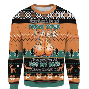 Even Though Im Not From Your Sack I Know Youve Still Got My Back Merry 3D Christmas Ugly Sweater ? Usalast