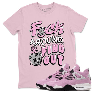 Fuck Around And Find Out Sneaker Tees - Air Jordan 4 Orchid