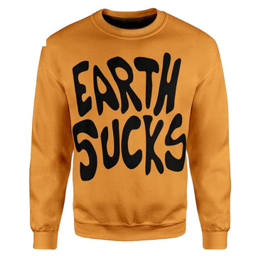 Earth Sucks Custom Sweater Apparel ? Usalast
