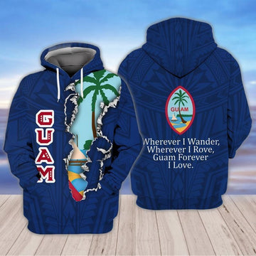 Guam Wherever I Wander Wherever I Rove Guam Forever I Love For Men And Women 3d Hoodie Zip Hoodie