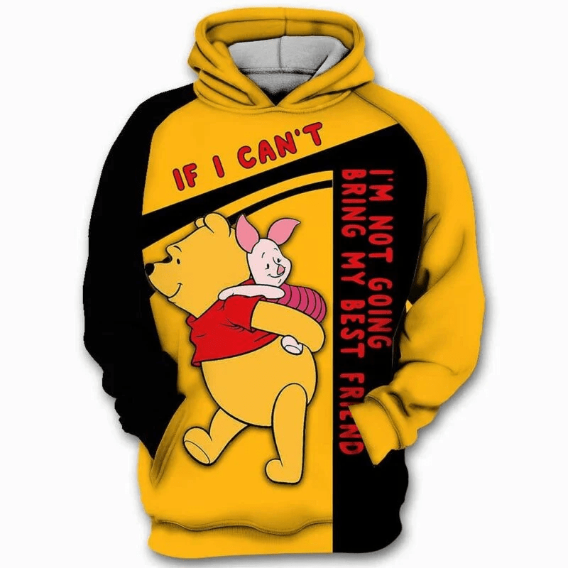 Disney Winnie The Pooh If I Can't I'm Not Going Bring My Best Friend 3d Hoodie Zip Hoodie