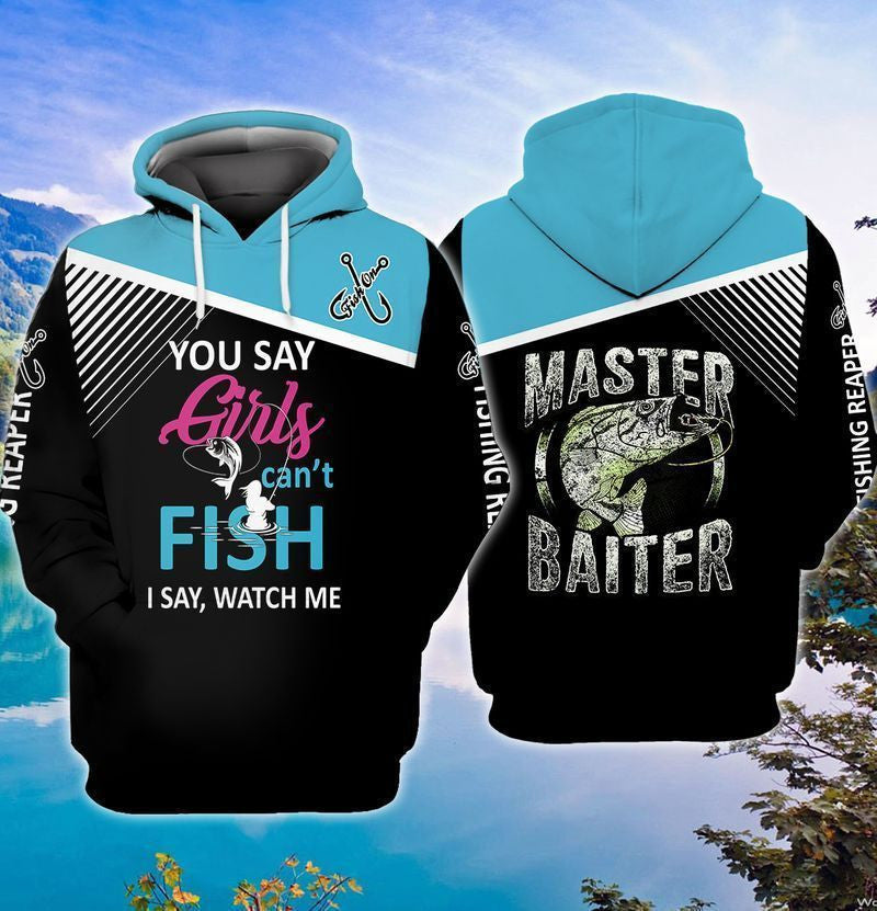 Fishing You Say Girls Can't Fish I Say Watch Me Master Baiter For Men And Women 3d Hoodie Zip Hoodie