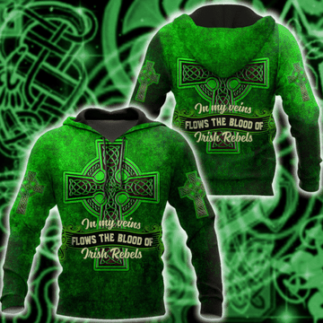 St Patrick In My Veins Flows The Blood Of Irish Rebels 2k581 Lover Gift ,st. Patrick's Day 3d Hoodie