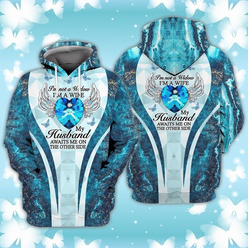 I'm A Wife To A Husband With Wings I Am Not A Widow I Am A Wife My Husband Awaits Me On The Other Side 3d Hoodie Zip Hoodie