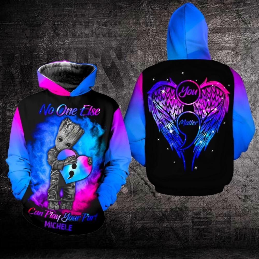 Custom Name Suicide Awareness, Groot Suicide Awareness, No One Else Can Play Your Part All Over Print Hoodie