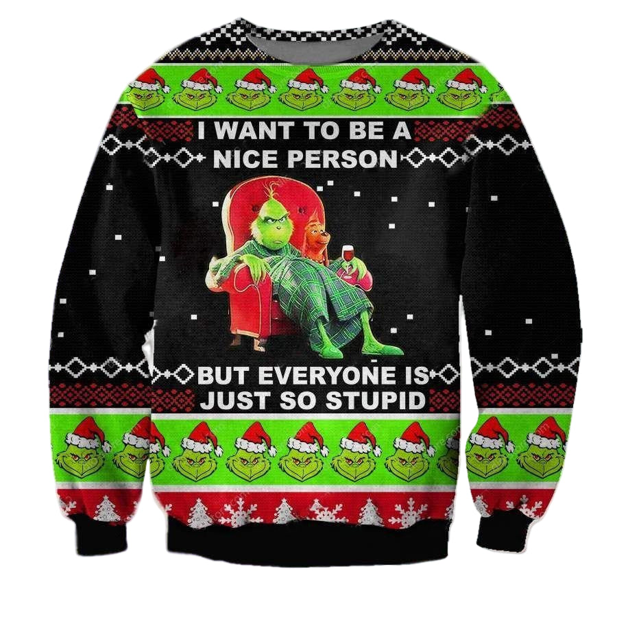 The Grinch Ugly Sweater, The Grinch I Want To Be A Nice Person But Everyone Is Just So Stupid Christmas Shirt