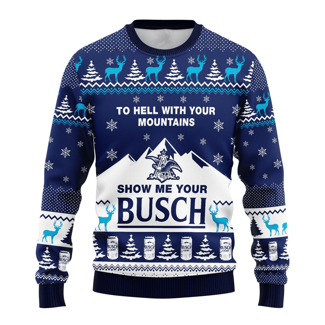 Busch Light To Hell With Your Mountains Show Me Your Busch Ugly Sweater Gifts, Busch Beer Gift Fan Ugly Sweater