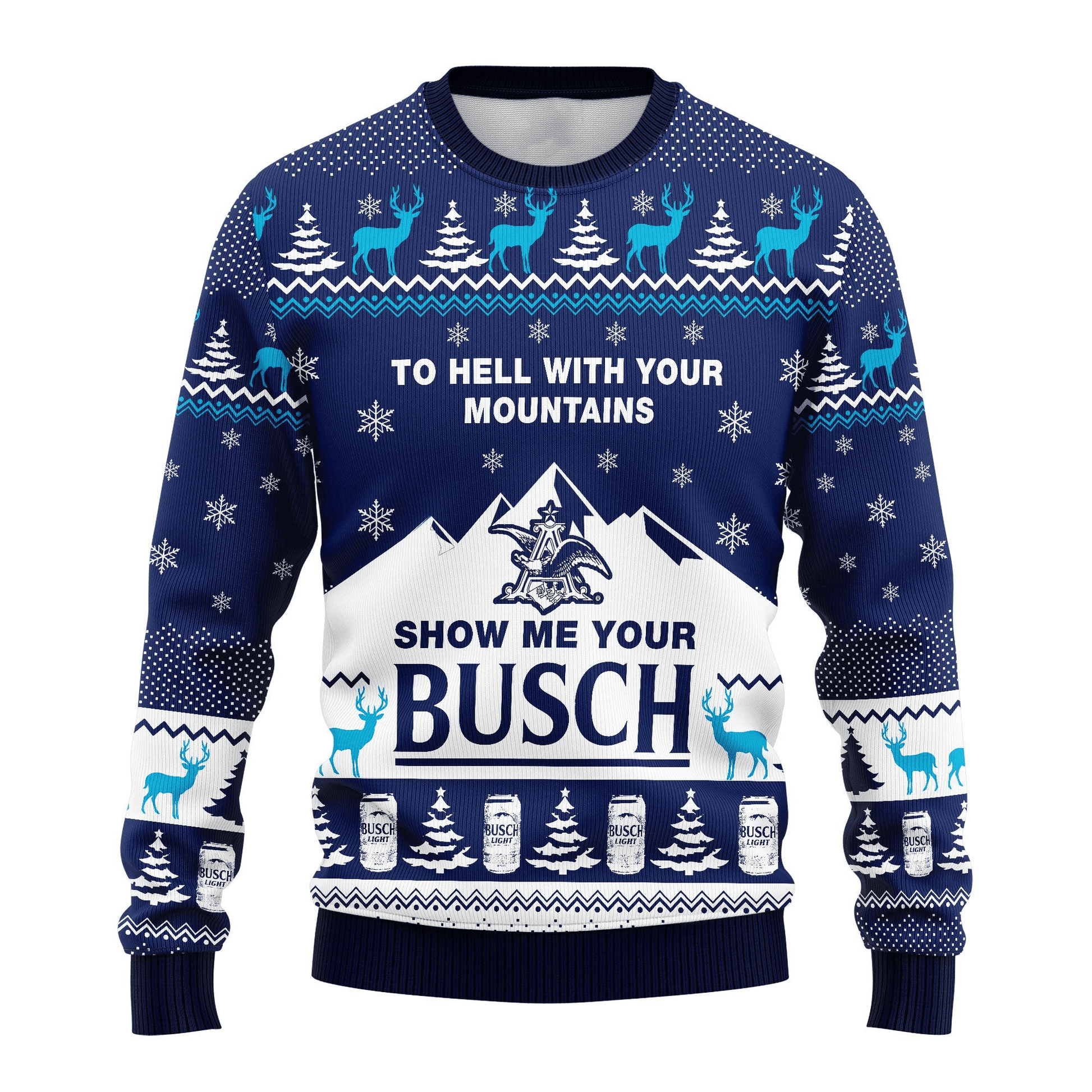 Busch Light To Hell With Your Mountains Show Me Your Busch Ugly Sweater Gifts, Busch Beer Gift Fan Ugly Sweater