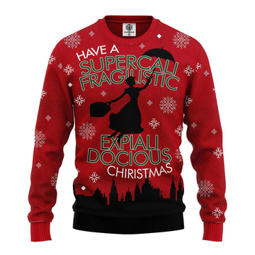 Mary Poppins Xmas Gift, Have A Supercali Fragilistic Expiali Docious Christmas Ugly Christmas Sweater 267