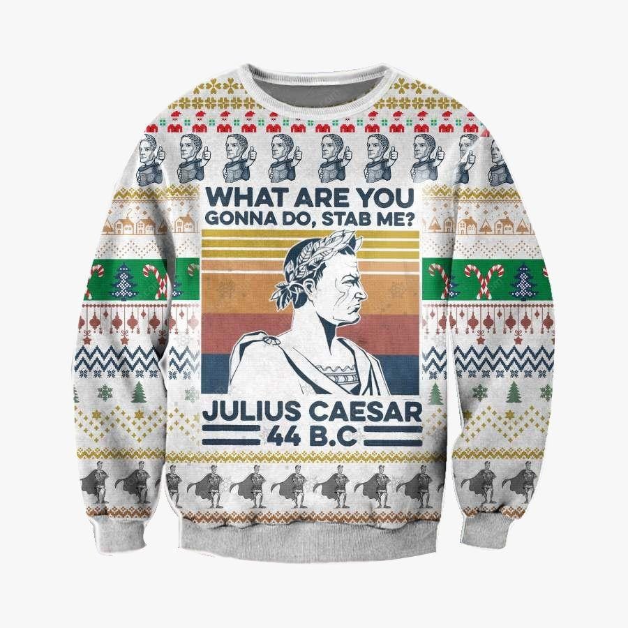 Julius Caesar Ugly Sweater, Julius Caesar Christmas Gift, Julius Caesar What Are You Gonna Do Stab Me Shirt