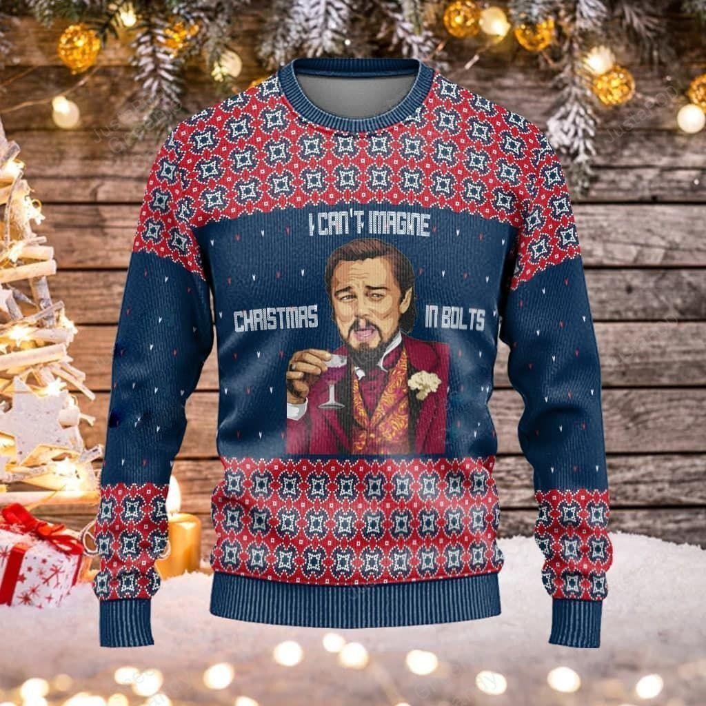 Leonardo Dicaprio Django Unchained I Cant Imagine Christmas In Bolts Ugly Sweater, Christmas Sweater, Leonardo Dicaprio Shirt