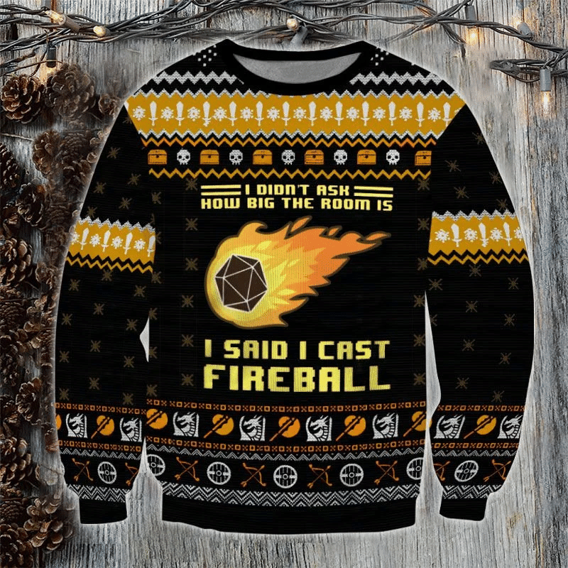 I Didn't Ask How Big The Room Is I Said I Cast Fireball Christmas Ugly Christmas Sweater