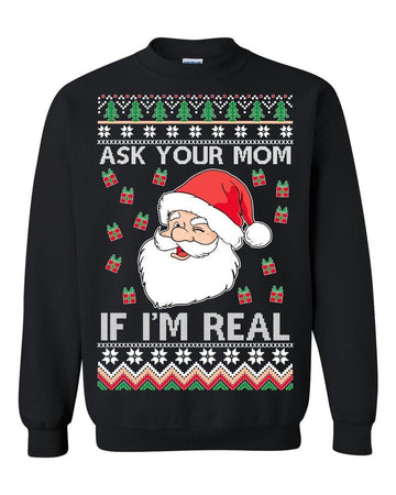 Santa Claus Ask Your Mom If I'm Real Ugly Sweatshirt, Christmas Ugly Sweater