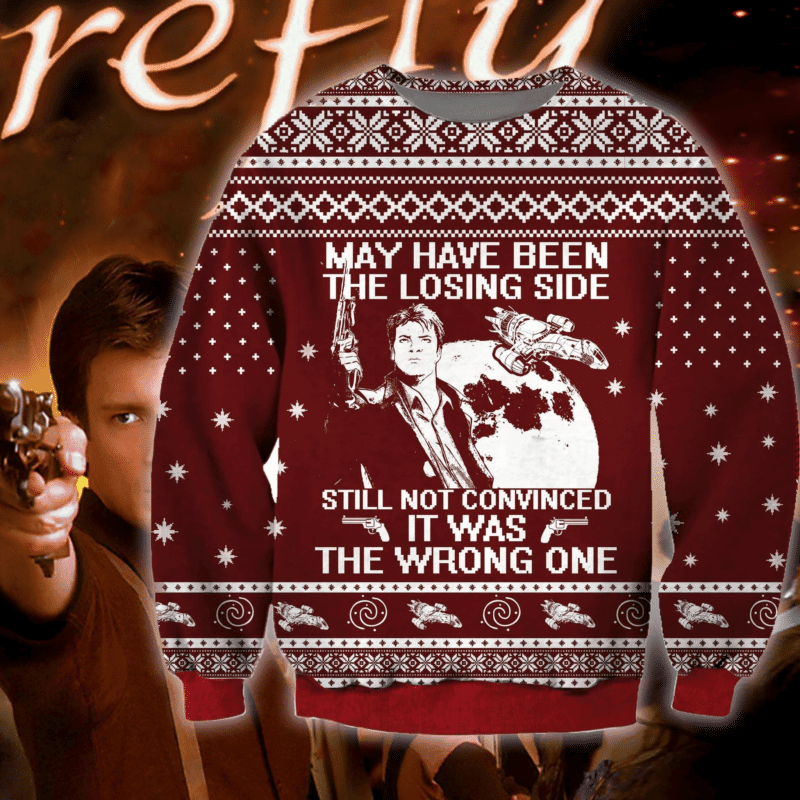 May Have Been The Losing Side It Was The Wrong One Ugly Christmas Sweater