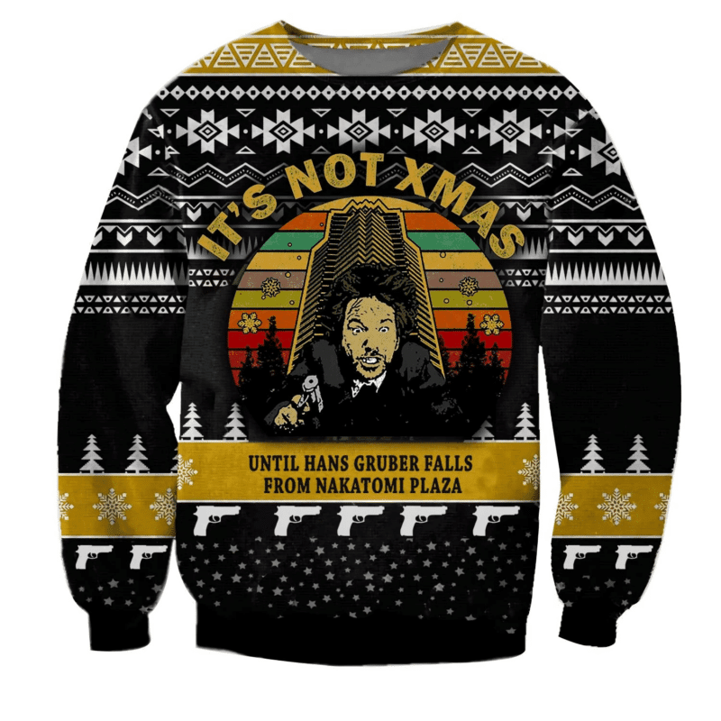 It's Not Christmas Until Hans Gruber Falls From Nakatomi Plaza Ugly Christmas Sweater