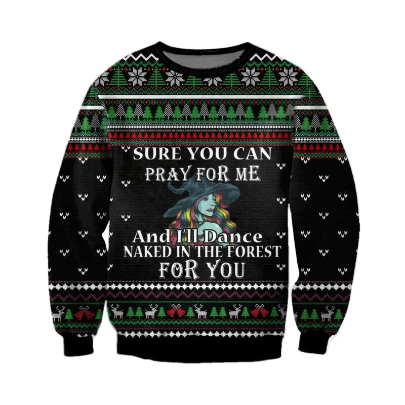 Witch, Sure You Can Pray For Me Ugly Christmas Sweater