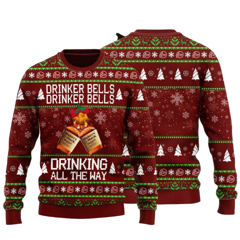 Maker?s Mark Drinker Bells Drinker Bells Drinking All The Way Ugly Christmas Sweater