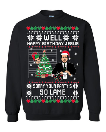 The Office Happy Birthday Jesus Sorry Your Party's So Lame Merry Christmas Ugly Sweatshirt, Christmas Ugly Sweater