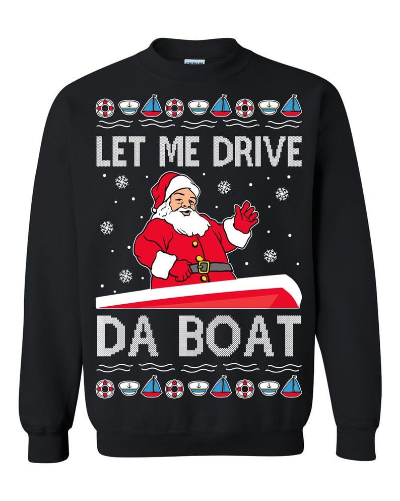 Let Me Drive Da Boat Meme Ugly Sweatshirt, Christmas Ugly Sweater