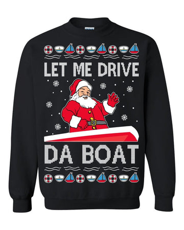 Let Me Drive Da Boat Meme Ugly Sweatshirt, Christmas Ugly Sweater