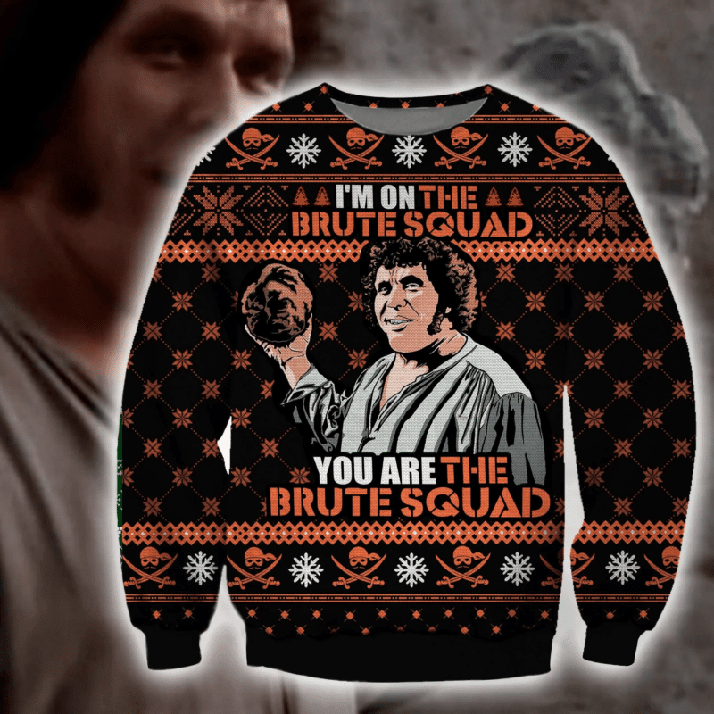 I'm On The Brute Squad You Are The Brute Squad Ugly Christmas Sweater