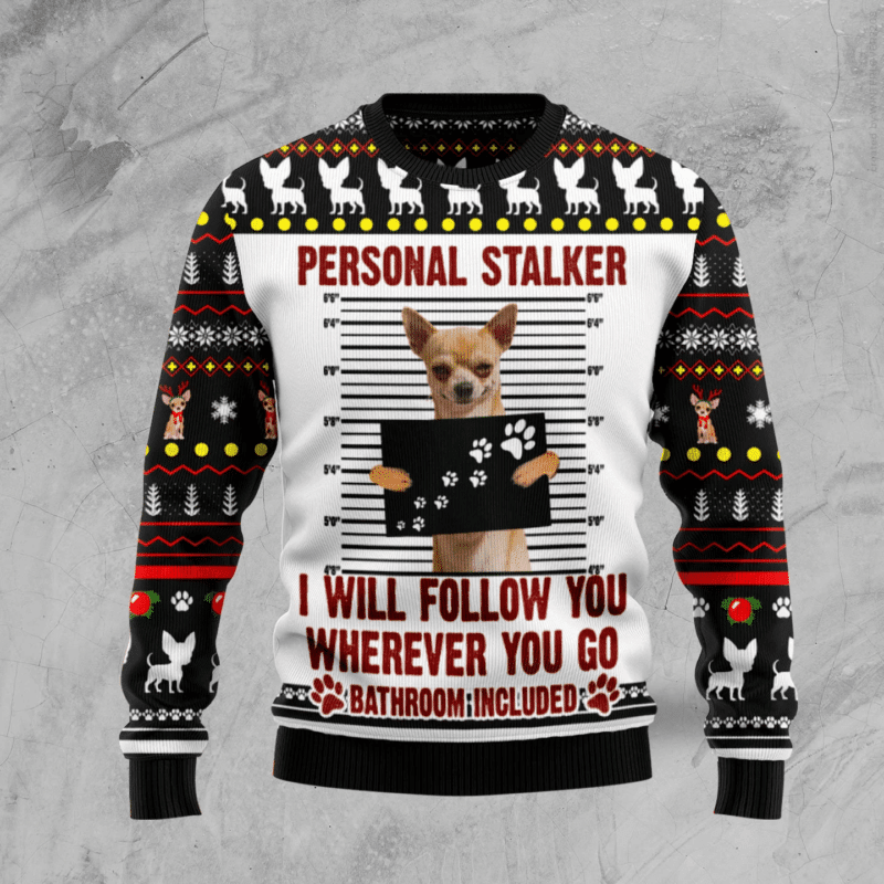 Chihuahua Personal Stalker Christmas Dog Mom Gift Dog Lover Ugly Christmas Sweater