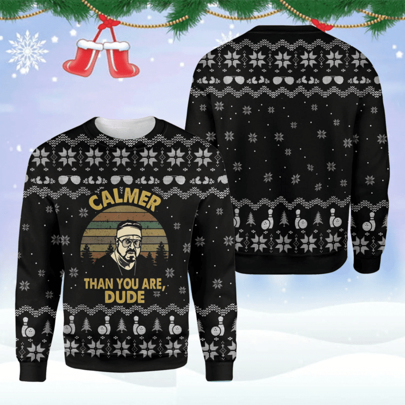 Lebowski Calmer Than You Are Dute Ugly Christmas Sweater