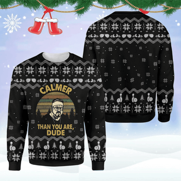 Lebowski Calmer Than You Are Dute Ugly Christmas Sweater