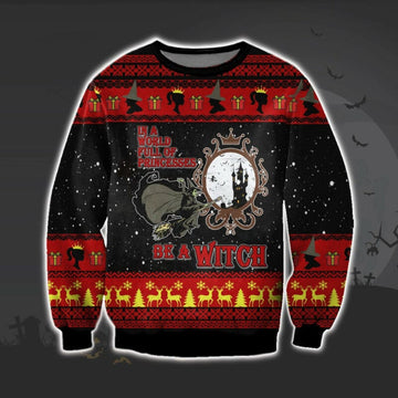 Merry Christmas Wicked Witch Xmas Sweater, In A World Full Of Princesses Be A Witch Ugly Sweatshirt, Christmas Ugly Sweater