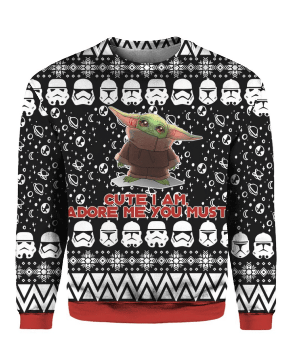 Baby Yoda Cute I Am Adore Me You Must 2 Ugly Sweater Gifts, Baby Yoda Gift Fan Ugly Sweater 48
