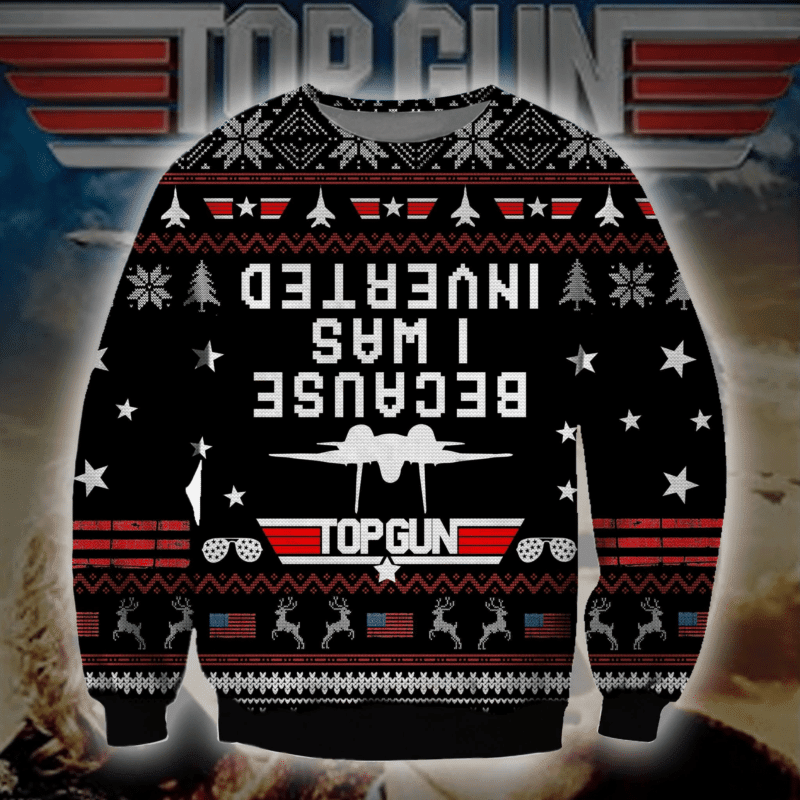 Top Gun Because I Am Inverted Ugly Christmas Sweater