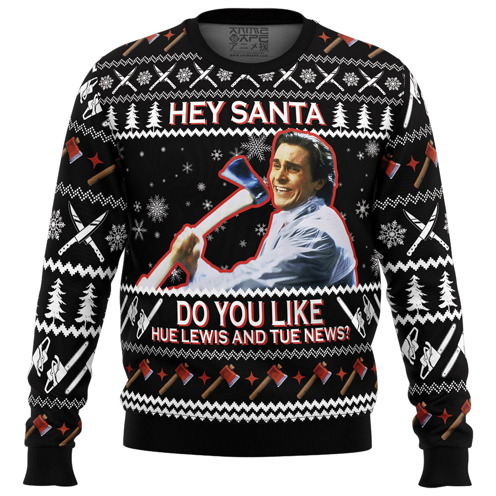 Hey Santa Do You Like Hue Lewis and Tue News American Psycho Ugly Christmas Sweater