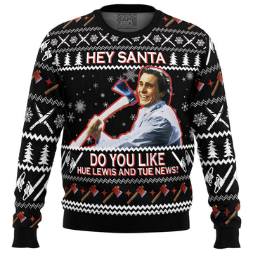 Hey Santa Do You Like Hue Lewis and Tue News American Psycho Ugly Christmas Sweater