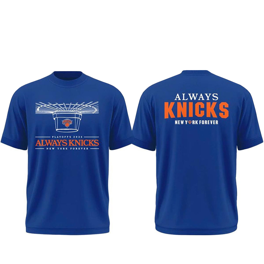 New York Knicks 2026 Playoffs Always Knicks New York Forever Shirt
