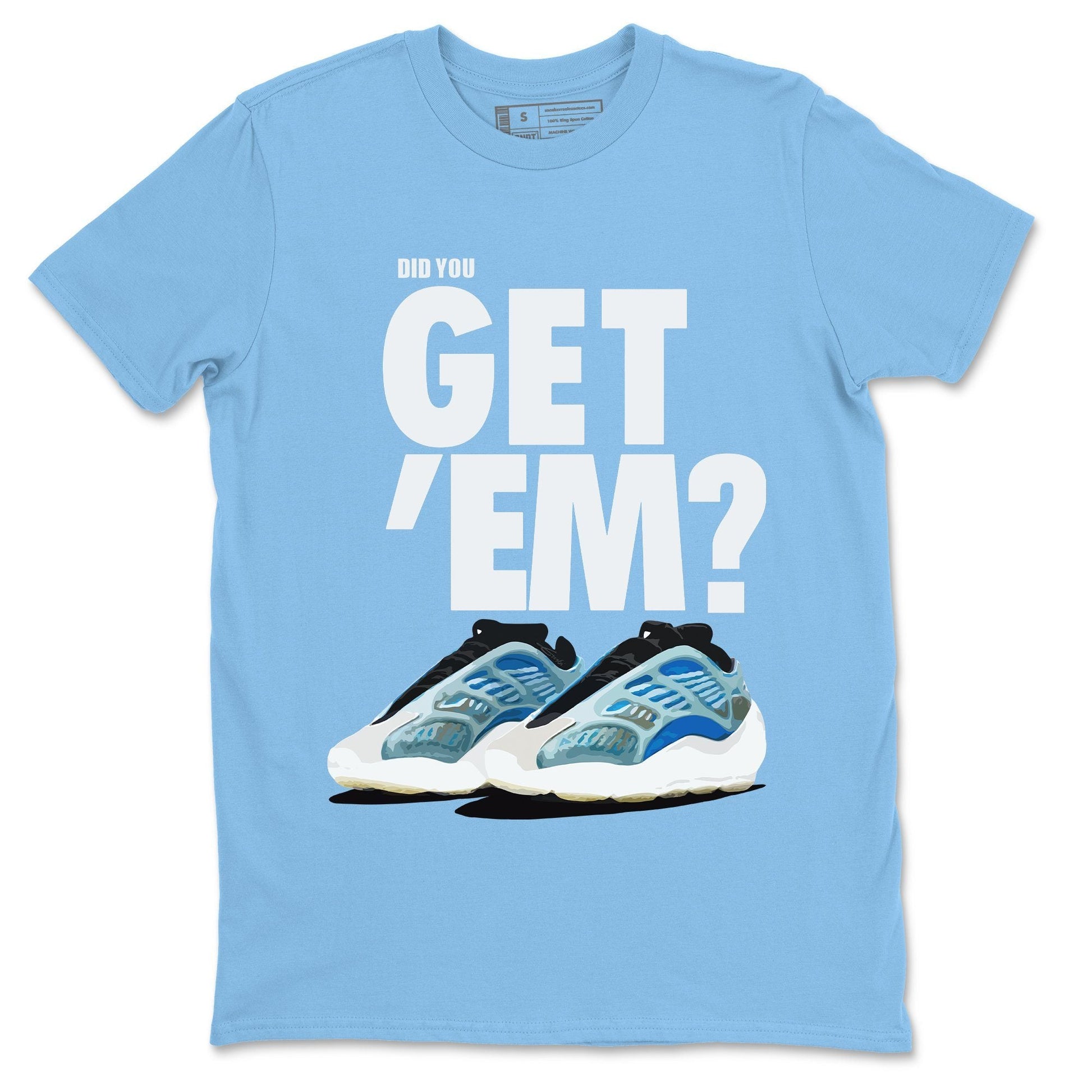 Did You Get 'Em Unisex Tops - Yeezy 700 Arzareth
