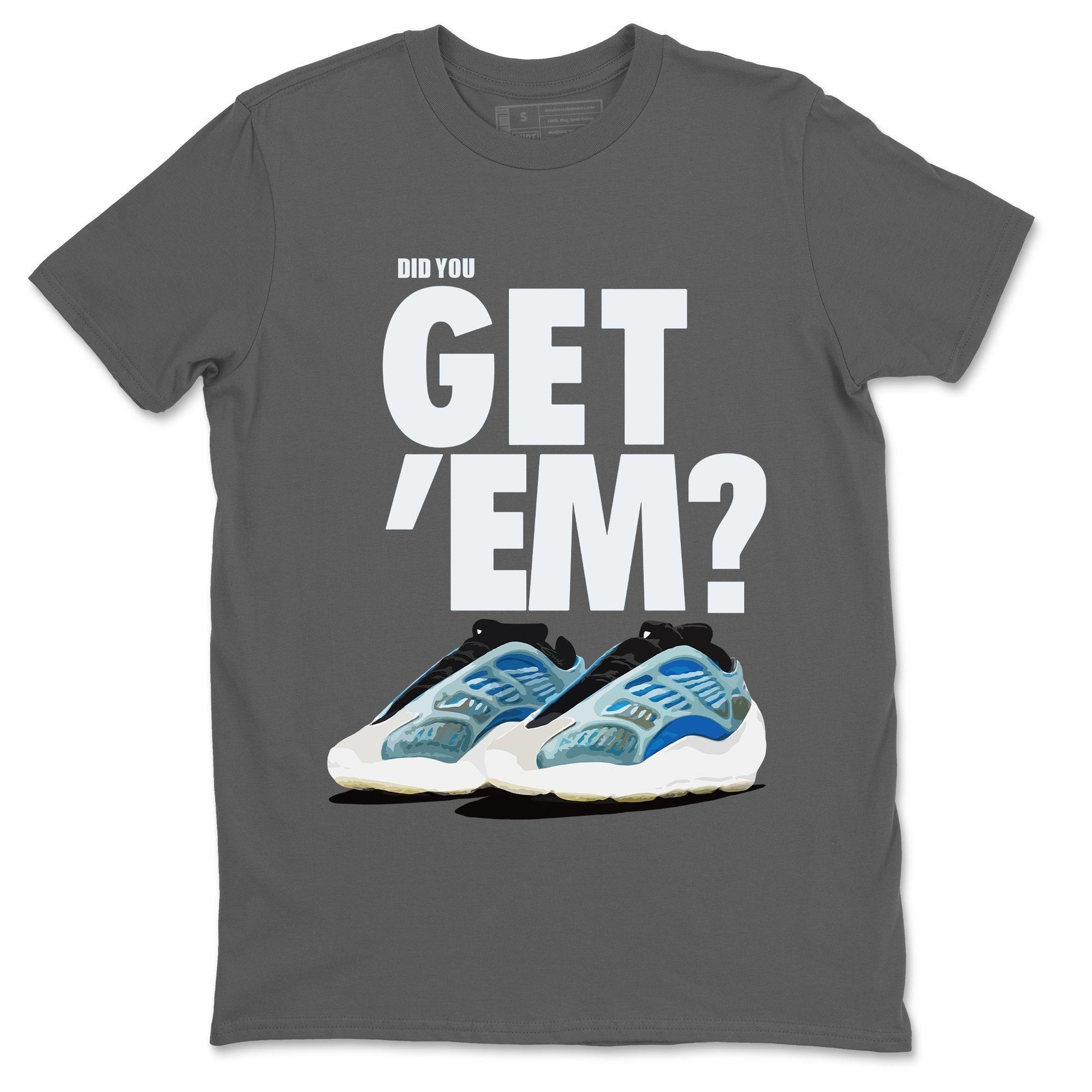 Did You Get 'Em Unisex Tops - Yeezy 700 Arzareth