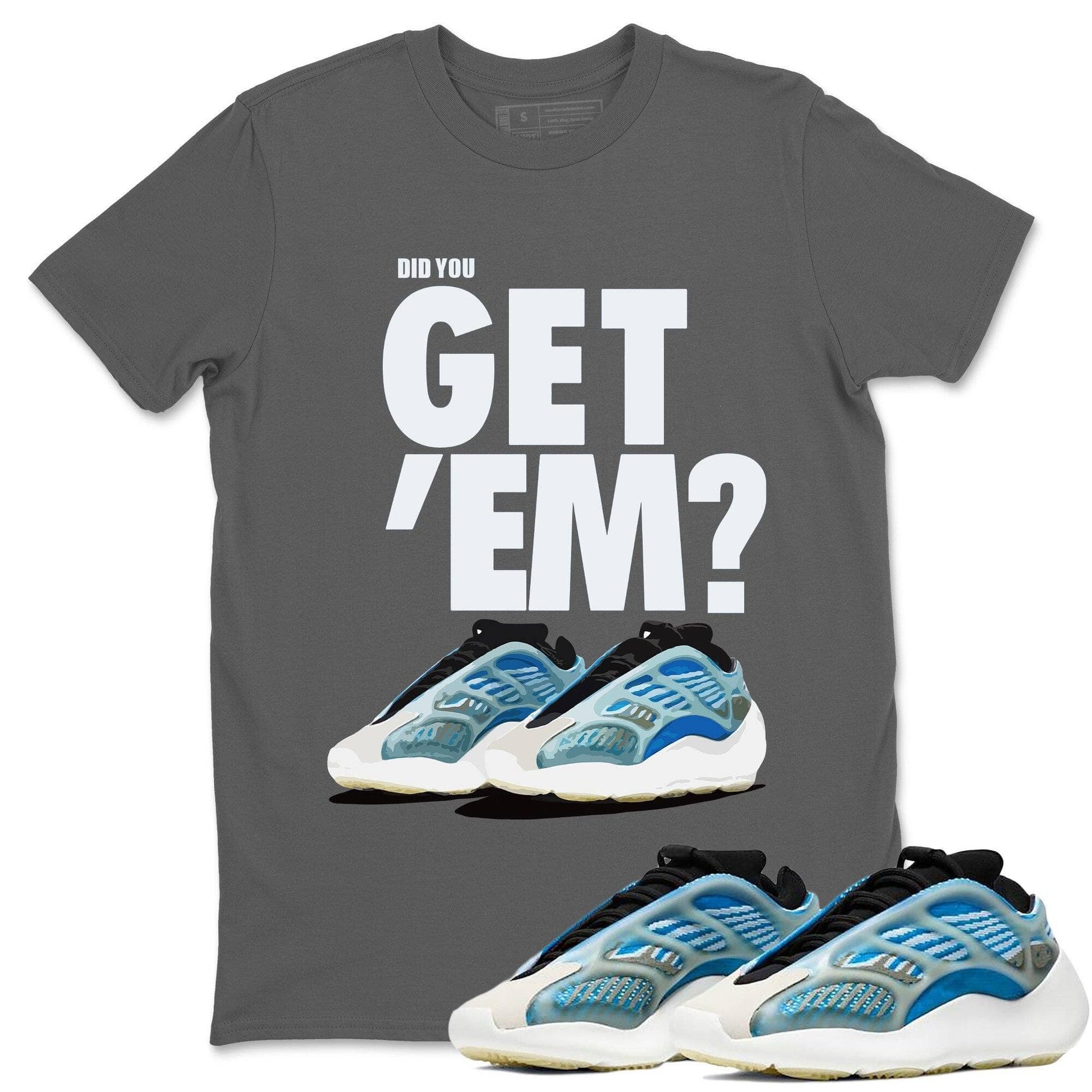 Did You Get 'Em Unisex Tops - Yeezy 700 Arzareth