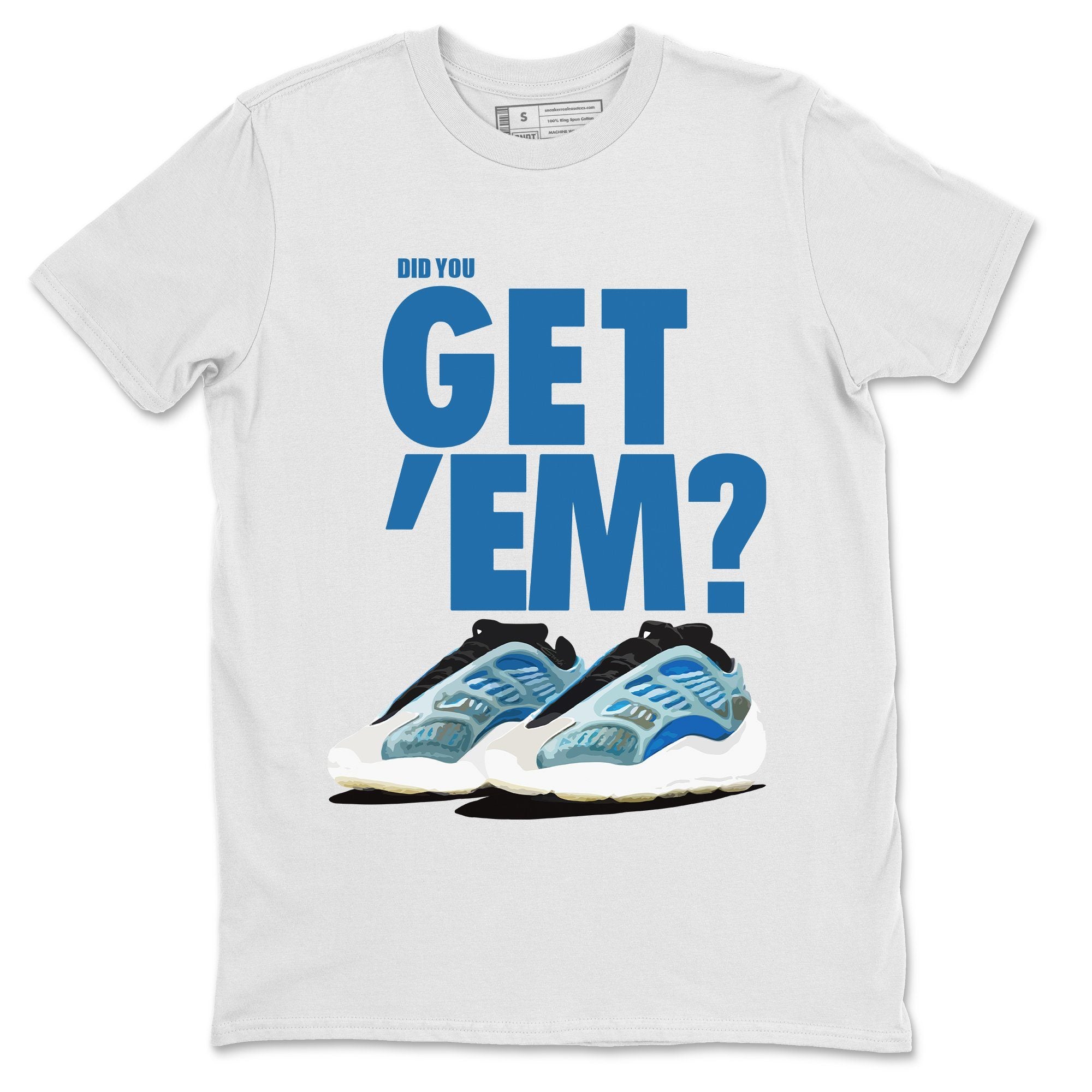 Did You Get 'Em Unisex Tops - Yeezy 700 Arzareth