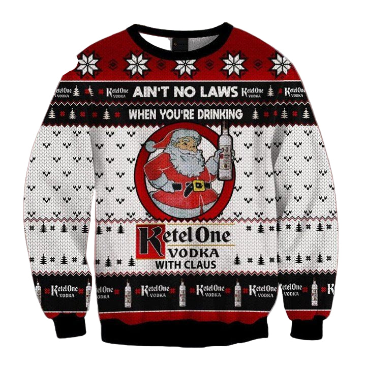 Ain?t No Law When You?re Drinking Ketel One Vodka With Claus Ugly Christmas Sweater 2022 ? Usalast