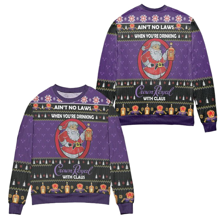 Aint No Laws When Youre Drinking Crown Royal With Claus Ugly Christmas Sweater ? Purple ? Usalast