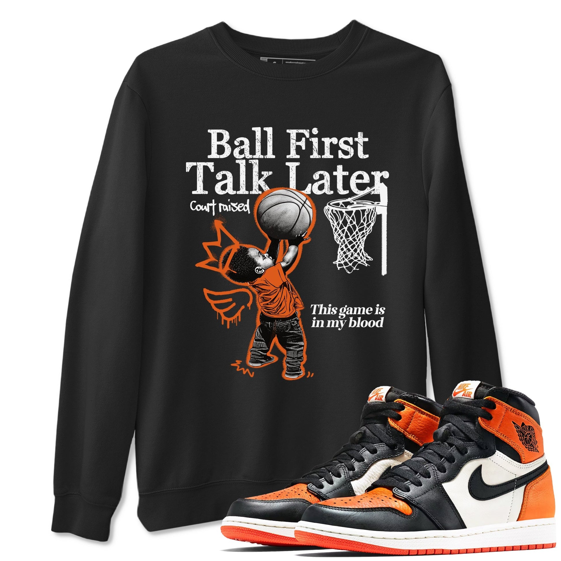 Ball First Talk Later Sneaker Tees - Air Jordan 1 Shattered Backboard