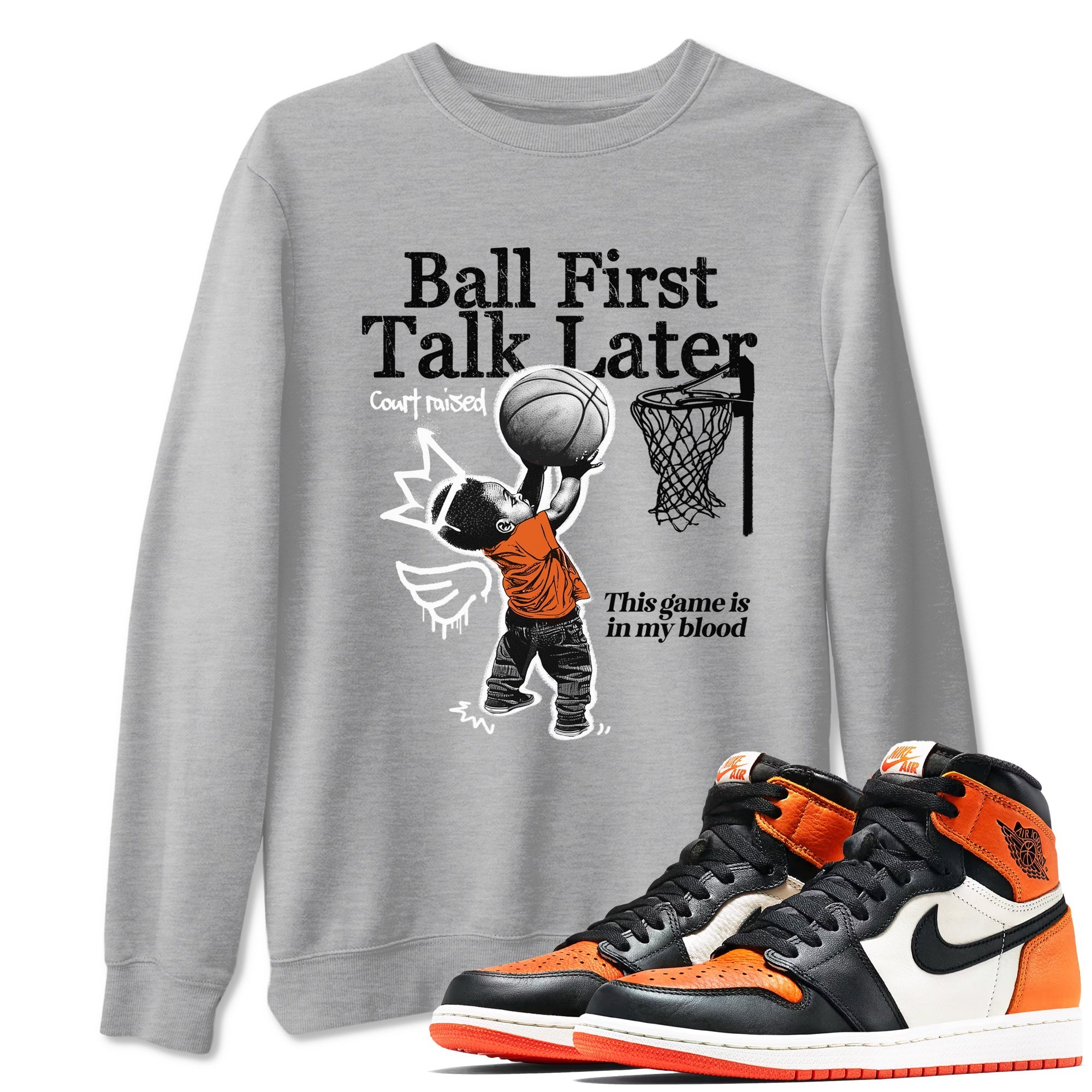 Ball First Talk Later Sneaker Tees - Air Jordan 1 Shattered Backboard