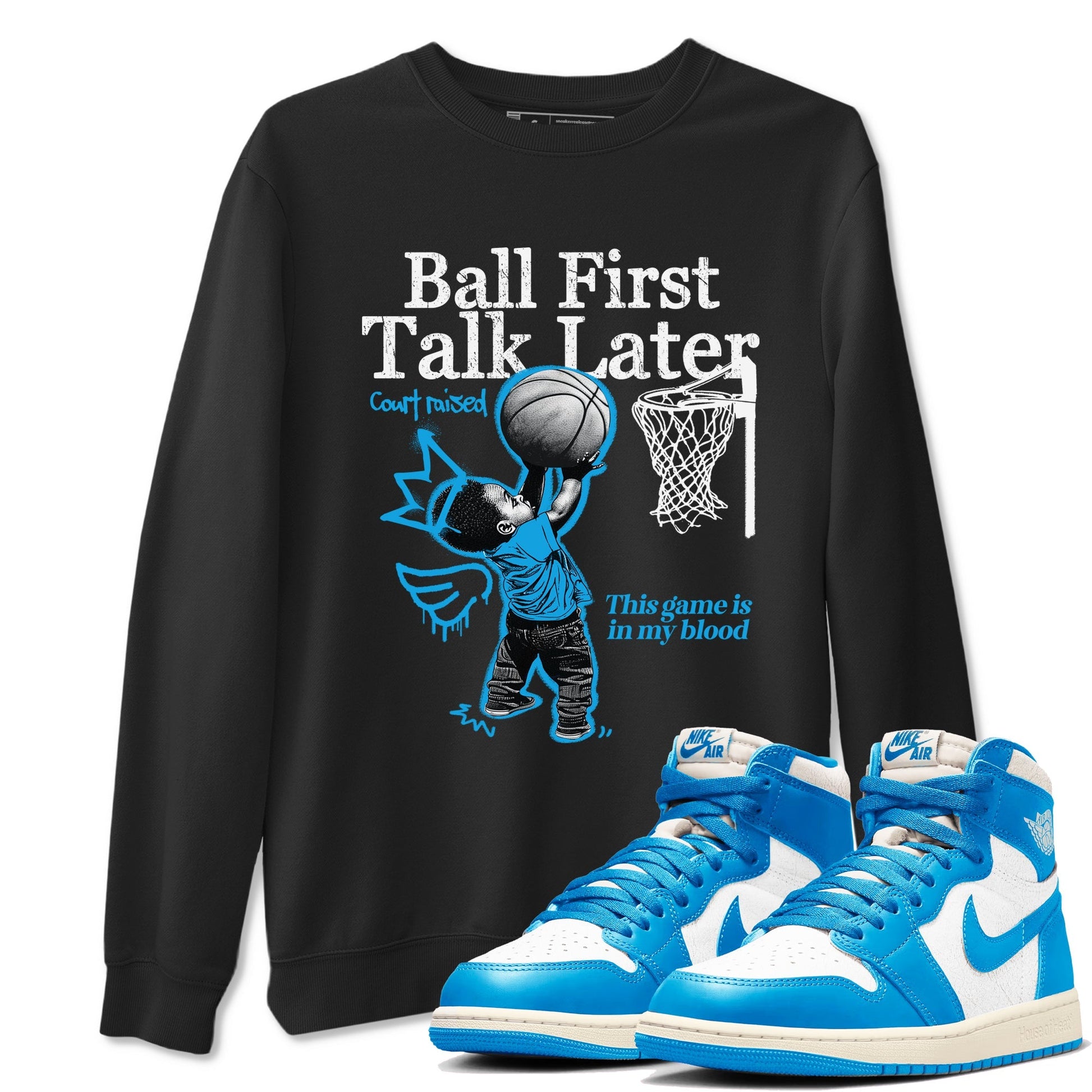 Ball First Talk Later Sneaker Tees - Air Jordan 1 UNC Reimagined