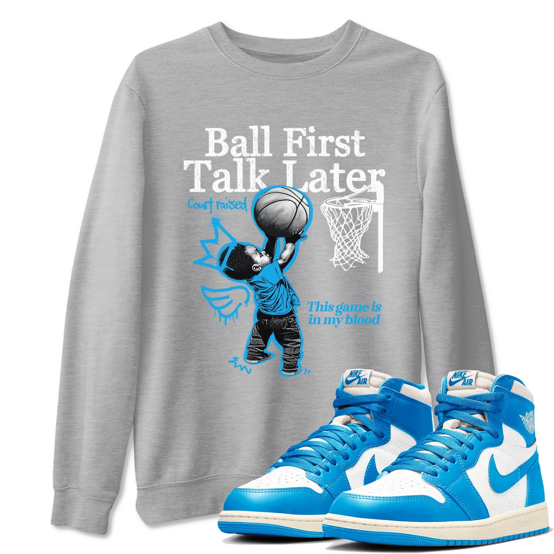Ball First Talk Later Sneaker Tees - Air Jordan 1 UNC Reimagined