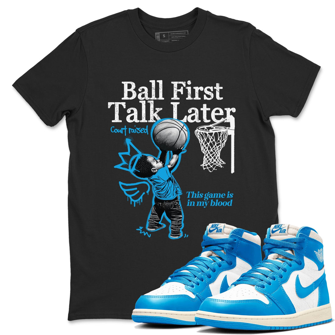 Ball First Talk Later Sneaker Tees - Air Jordan 1 UNC Reimagined