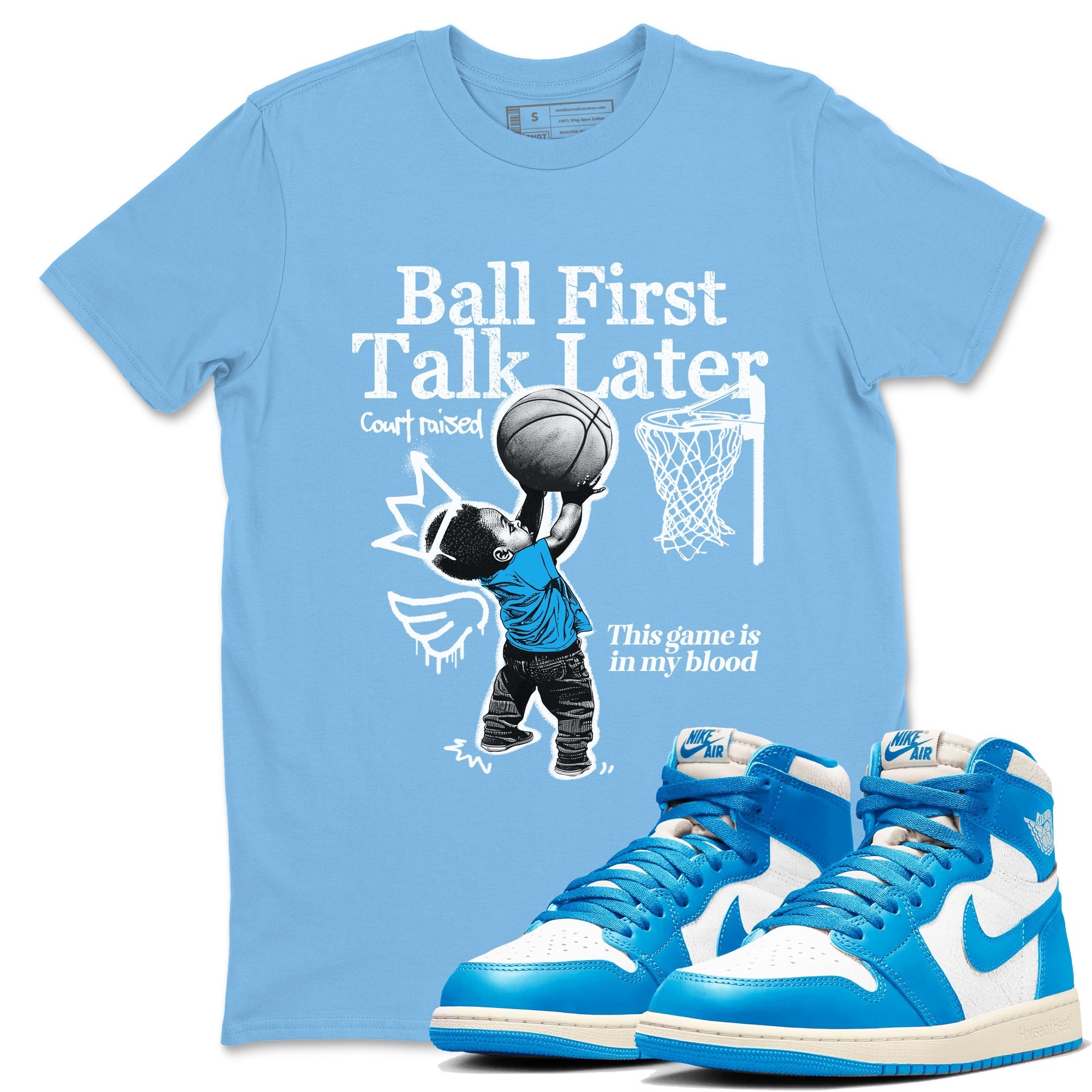 Ball First Talk Later Sneaker Tees - Air Jordan 1 UNC Reimagined